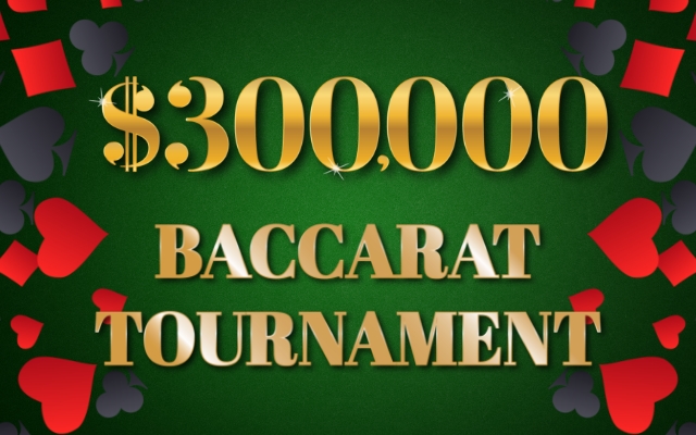 $300,000 Baccarat Tournament