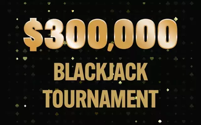 $300,000 Blackjack Tournament